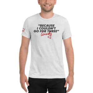Woody Hayes Quotes: Because I Couldn't Go For Three Short Sleeve T-shirt
